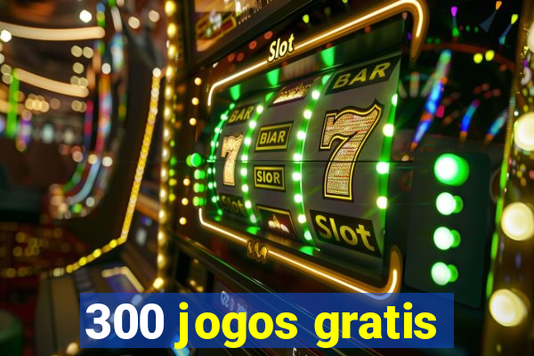 300 jogos gratis